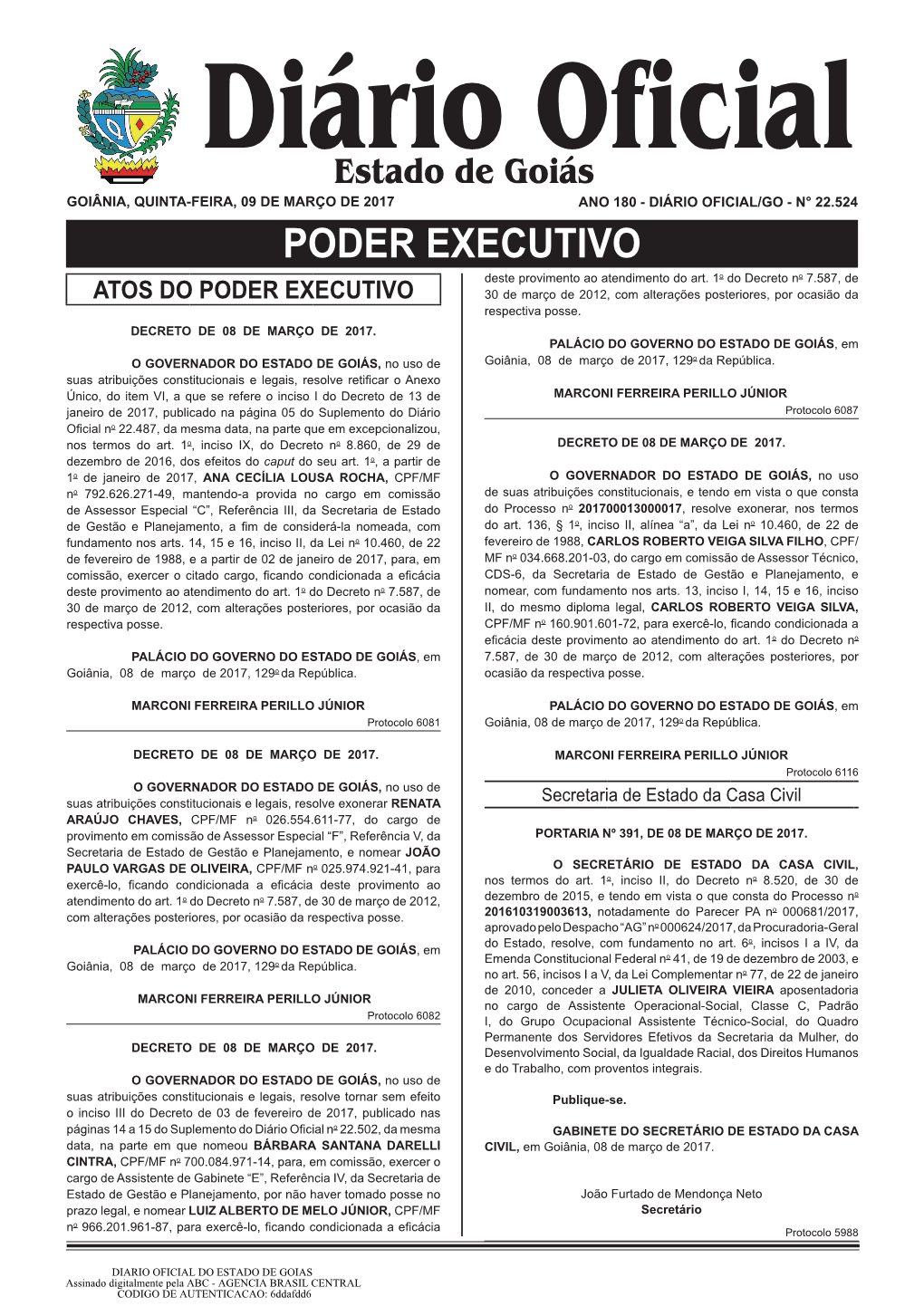 Estado De Goiás GOIÂNIA, QUINTA-FEIRA, 09 DE MARÇO DE 2017 ANO 180 - DIÁRIO OFICIAL/GO - N° 22.524 PODER EXECUTIVO Deste Provimento Ao Atendimento Do Art