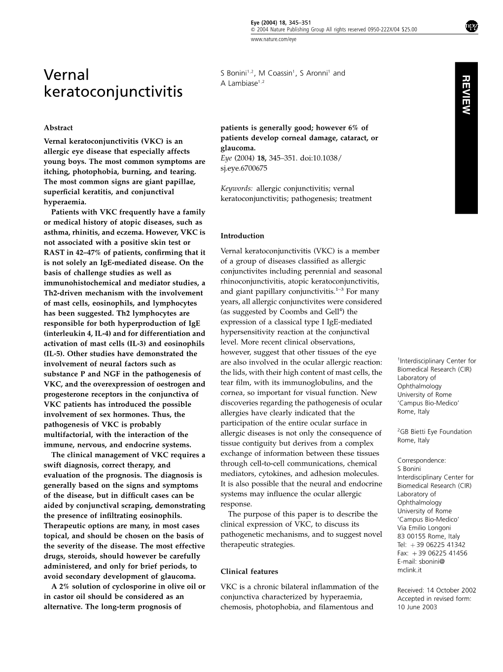 Vernal Keratoconjunctivitis (VKC) Is an Patients Develop Corneal Damage, Cataract, Or Allergic Eye Disease That Especially Affects Glaucoma