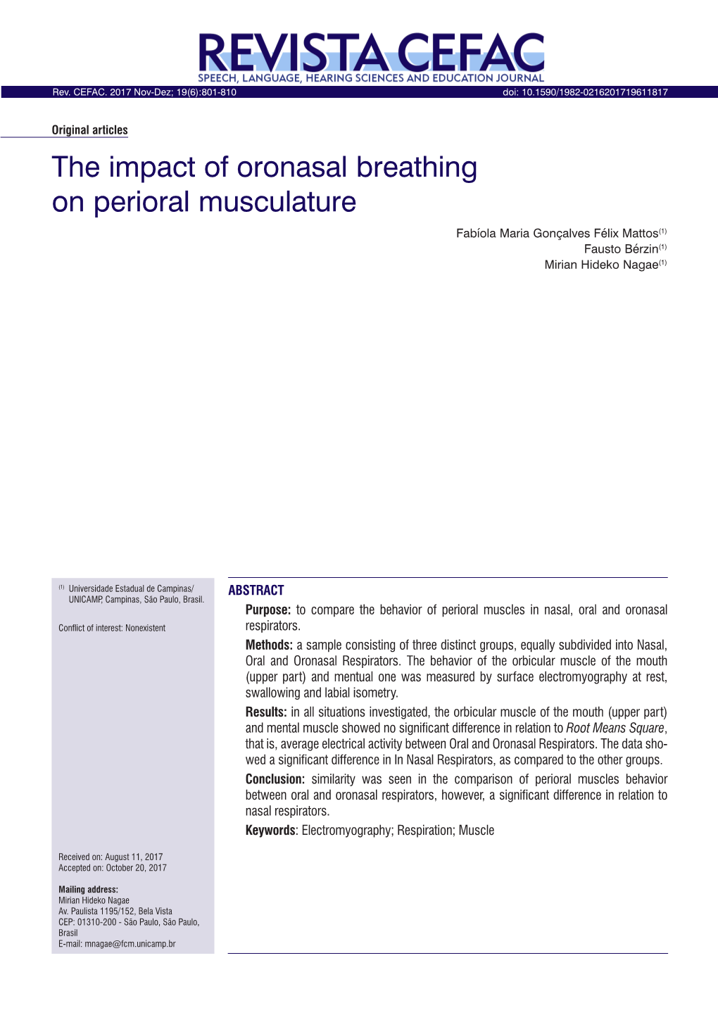The Impact of Oronasal Breathing on Perioral Musculature Fabíola Maria Gonçalves Félix Mattos(1) Fausto Bérzin(1) Mirian Hideko Nagae(1)