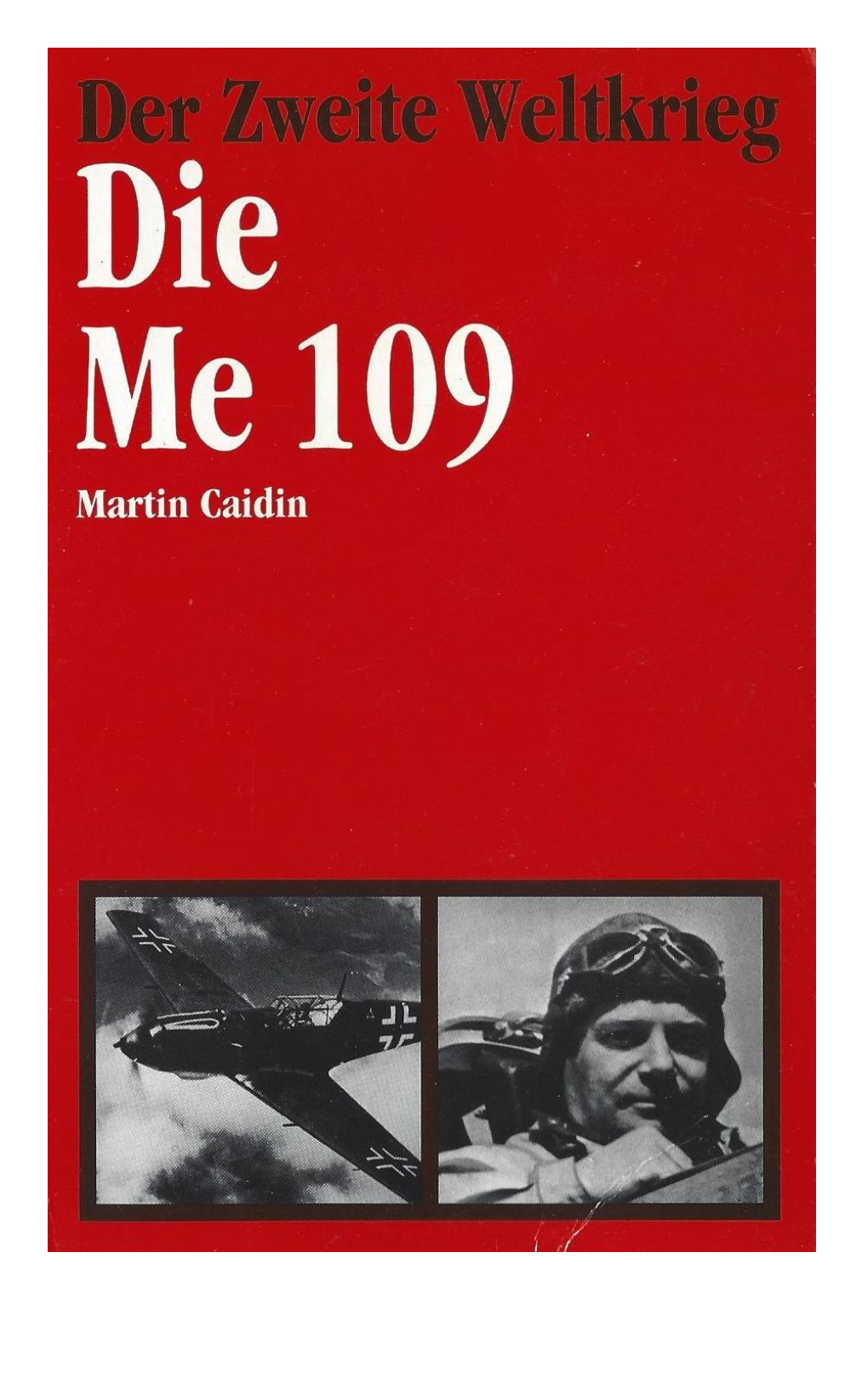 Die Me 109 Bis Heute Fliegt, Kann So Eine Zusammenfassende Geschichte Dieses Berühmten Jagdflugzeuges Ge- Schrieben Haben»