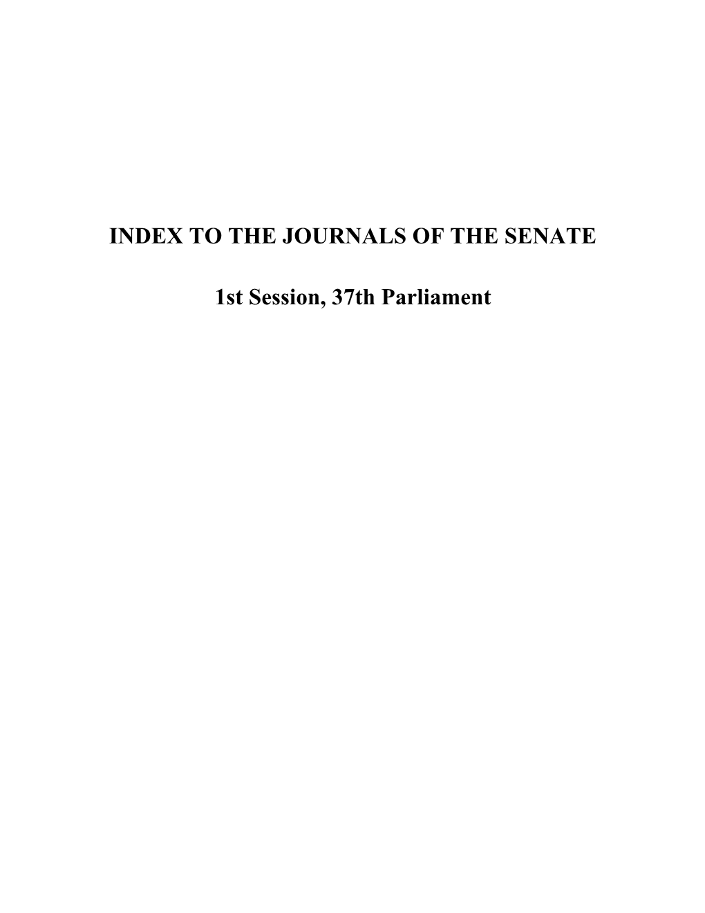 INDEX to the JOURNALS of the SENATE 1St Session, 37Th Parliament