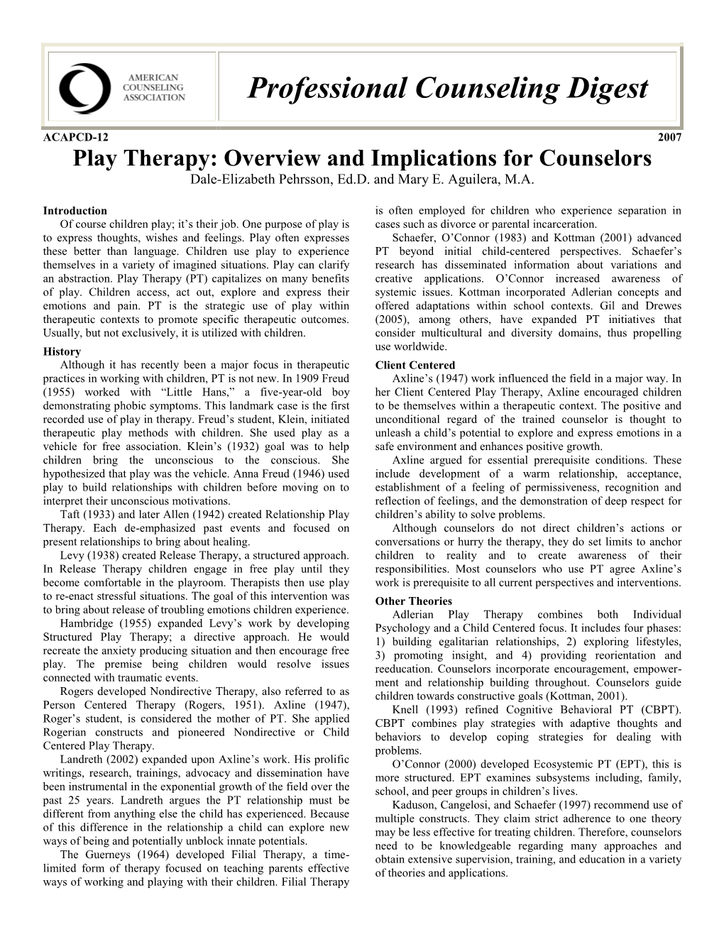 Play Therapy: Overview and Implications for Counselors Dale-Elizabeth Pehrsson, Ed.D