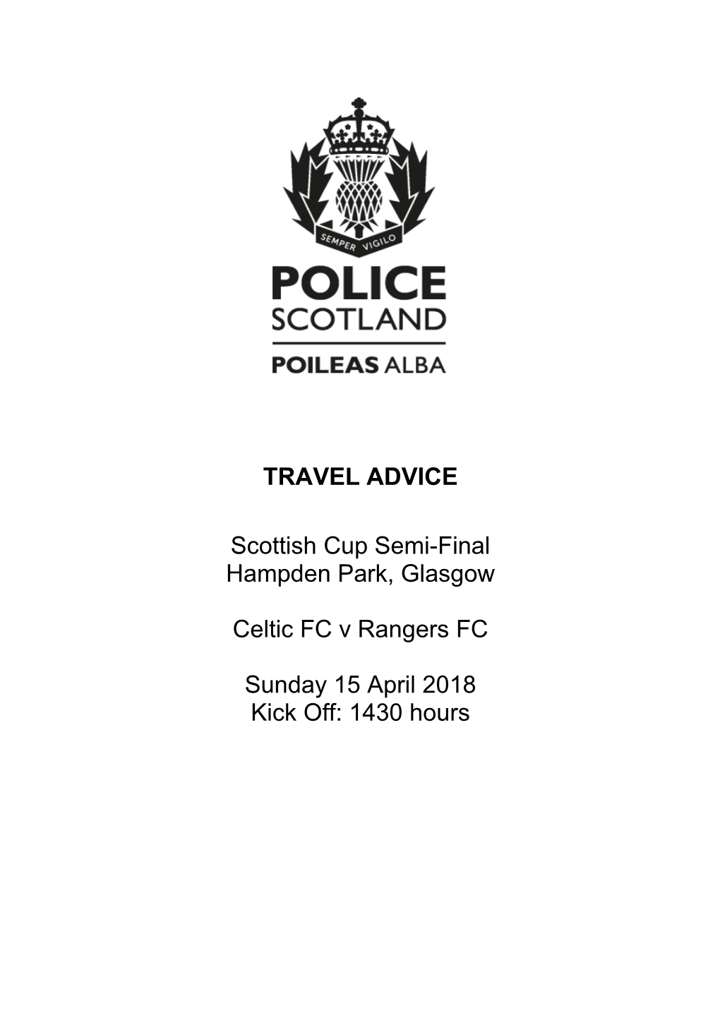 TRAVEL ADVICE Scottish Cup Semi-Final Hampden Park, Glasgow Celtic FC V Rangers FC Sunday 15 April 2018 Kick Off: 1430 Hours