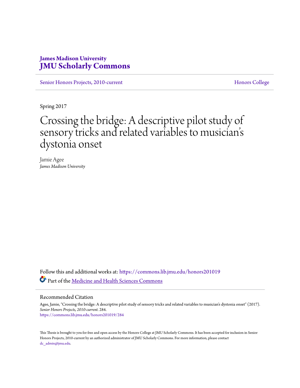 Crossing the Bridge: a Descriptive Pilot Study of Sensory Tricks and Related Variables to Musician’S Dystonia Onset Jamie Agee James Madison University