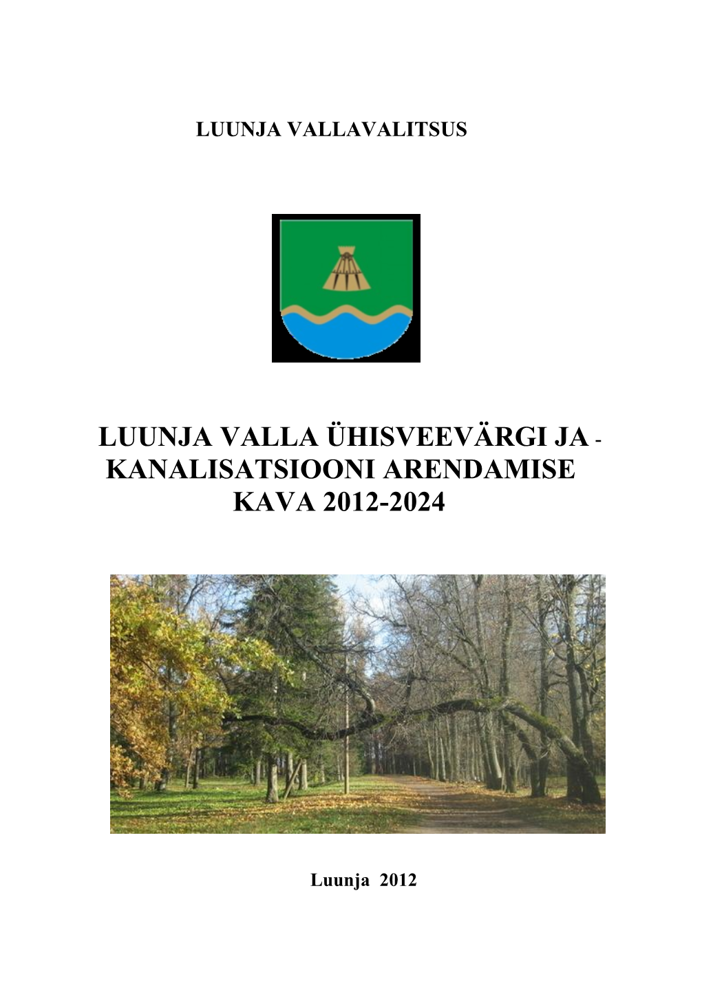 Luunja Valla Ühisveevärgi Ja - Kanalisatsiooni Arendamise Kava 2012-2024