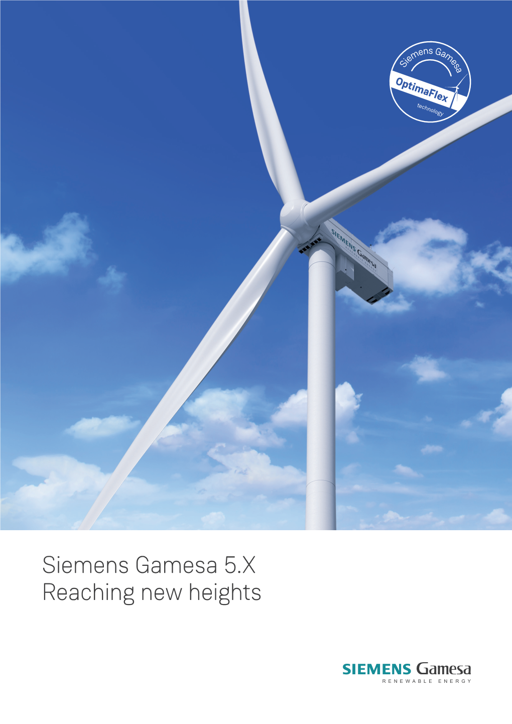 Siemens Gamesa 5.X Reaching New Heights Siemens Gamesa Technology with Benchmark Performance and Proven Reliability