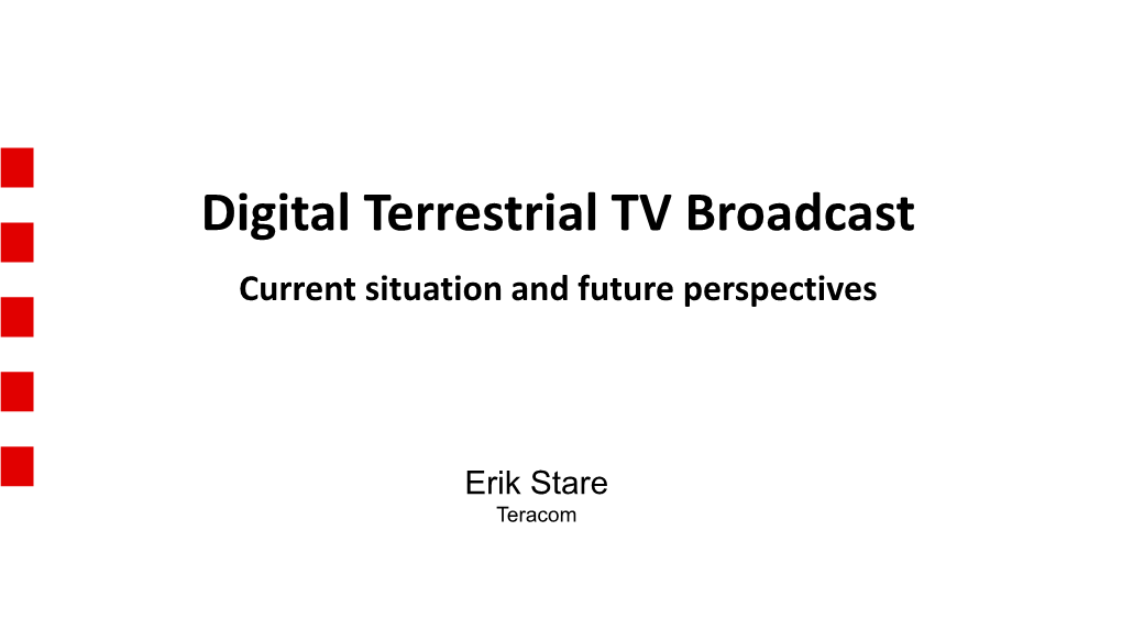 Digital Terrestrial TV Broadcast Current Situation and Future Perspectives