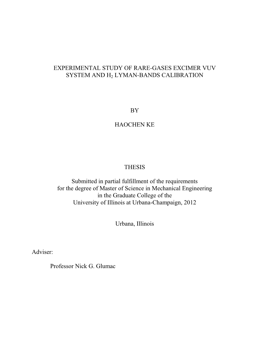 EXPERIMENTAL STUDY of RARE-GASES EXCIMER VUV SYSTEM and H2 LYMAN-BANDS CALIBRATION by HAOCHEN KE THESIS Submitted in Partial