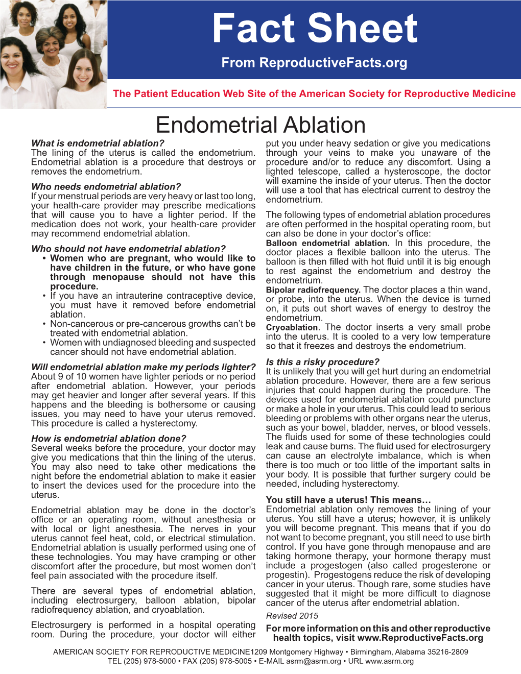 Endometrial Ablation What Is Endometrial Ablation? Put You Under Heavy Sedation Or Give You Medications the Lining of the Uterus Is Called the Endometrium