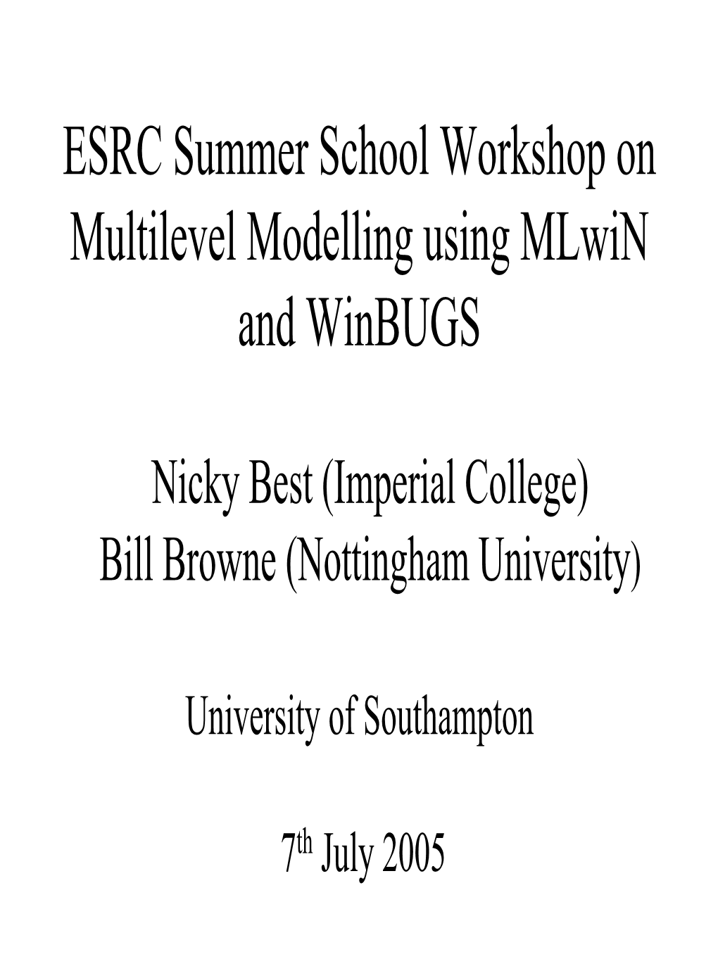 ESRC Summer School Workshop on Multilevel Modelling Using Mlwin and Winbugs