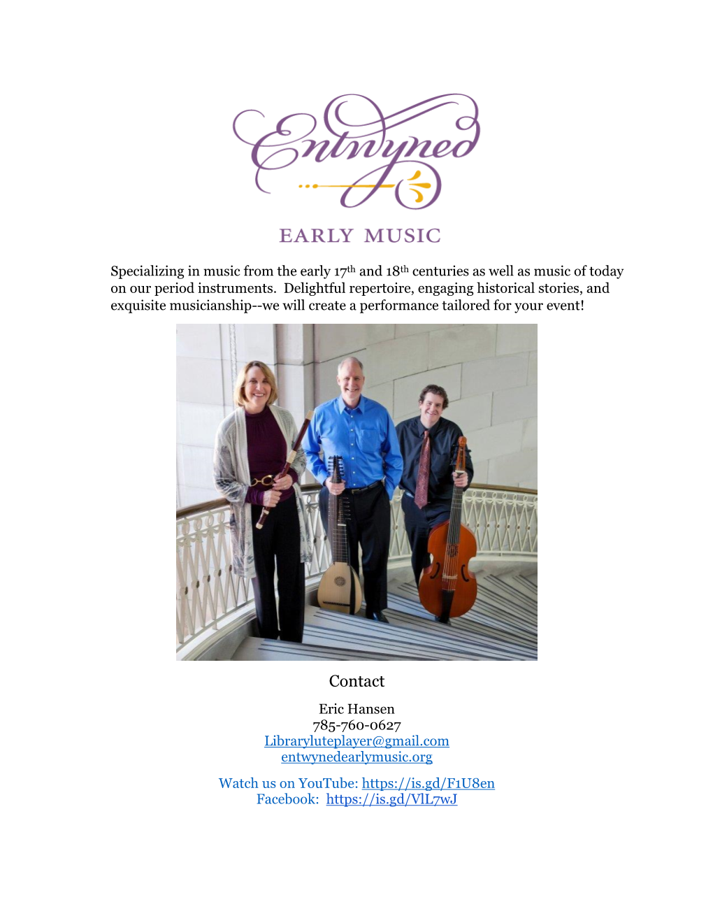 Contact Eric Hansen 785-760-0627 Libraryluteplayer@Gmail.Com Entwynedearlymusic.Org Watch Us on Youtube: Facebook