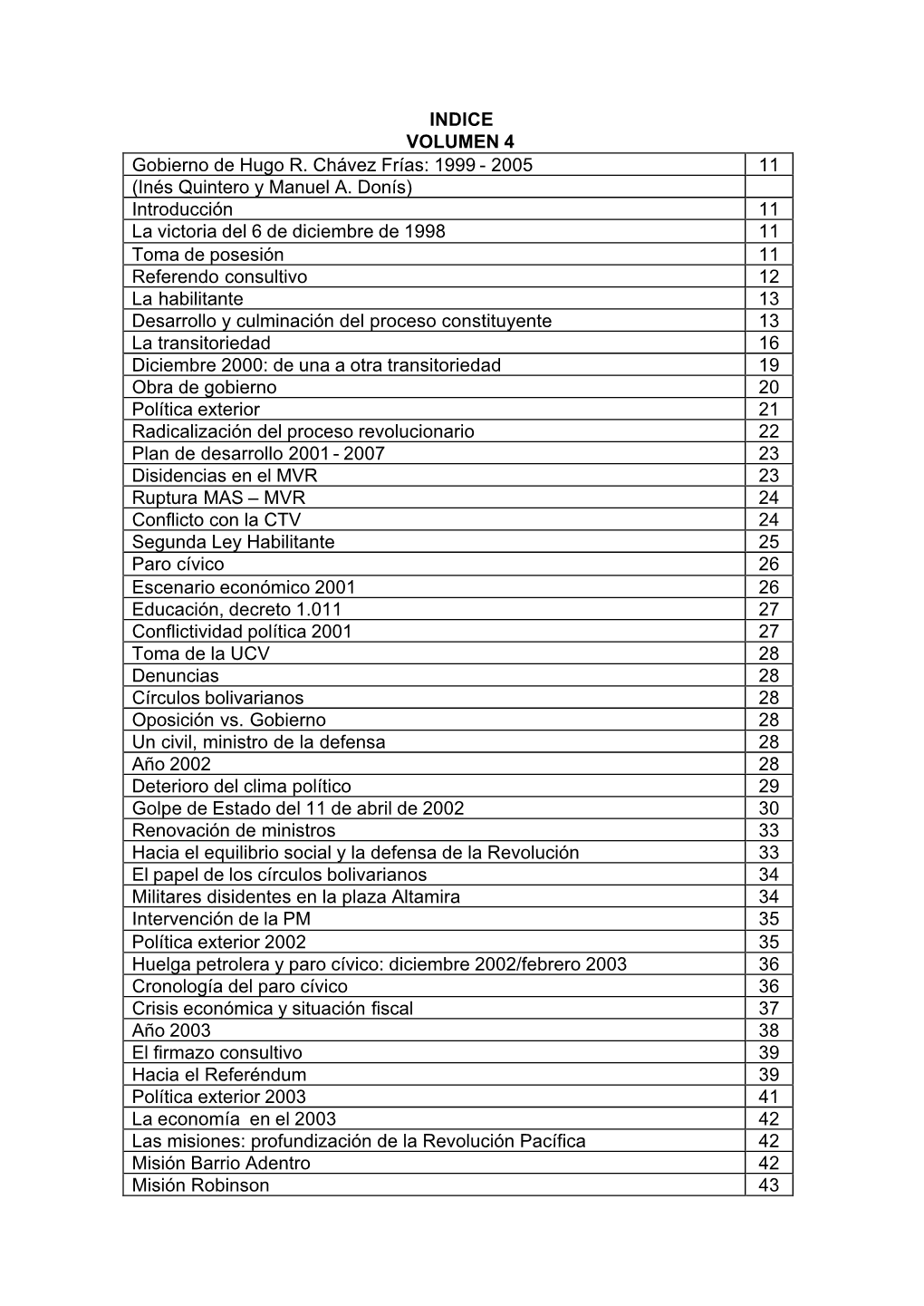 INDICE VOLUMEN 4 Gobierno De Hugo R. Chávez Frías: 1999 - 2005 11 (Inés Quintero Y Manuel A