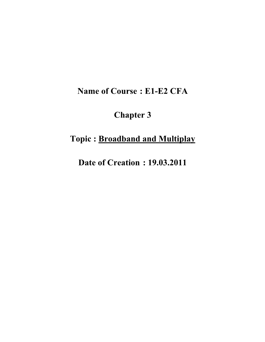 Name of Course : E1-E2 CFA Chapter 3 Topic : Broadband and Multiplay