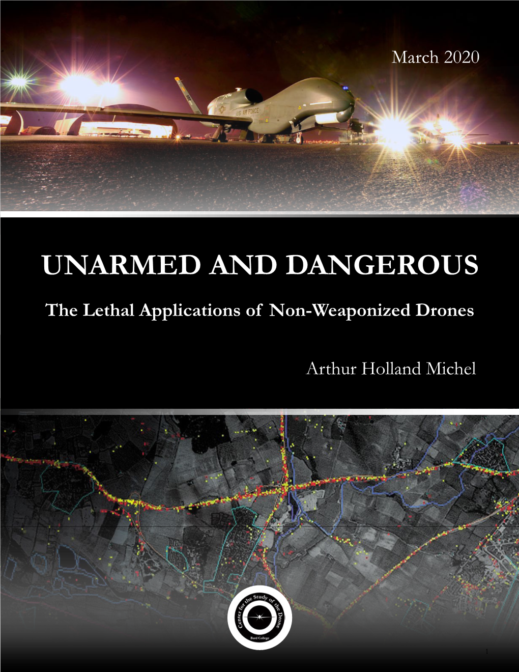 UNARMED and DANGEROUS the Lethal Applications of Non-Weaponized Drones