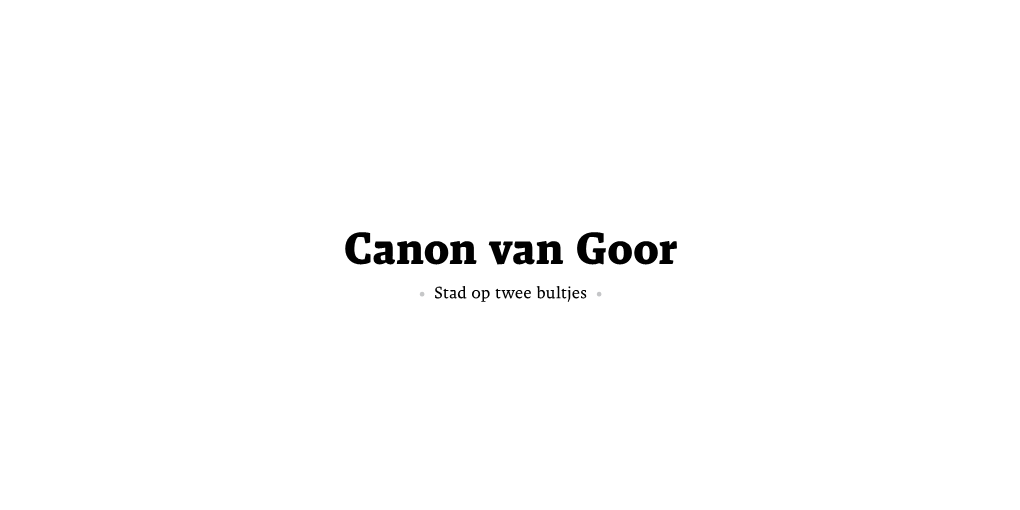 Canon Van Goor • Stad Op Twee Bultjes • Voorwoord • Ate Brunnekreef •