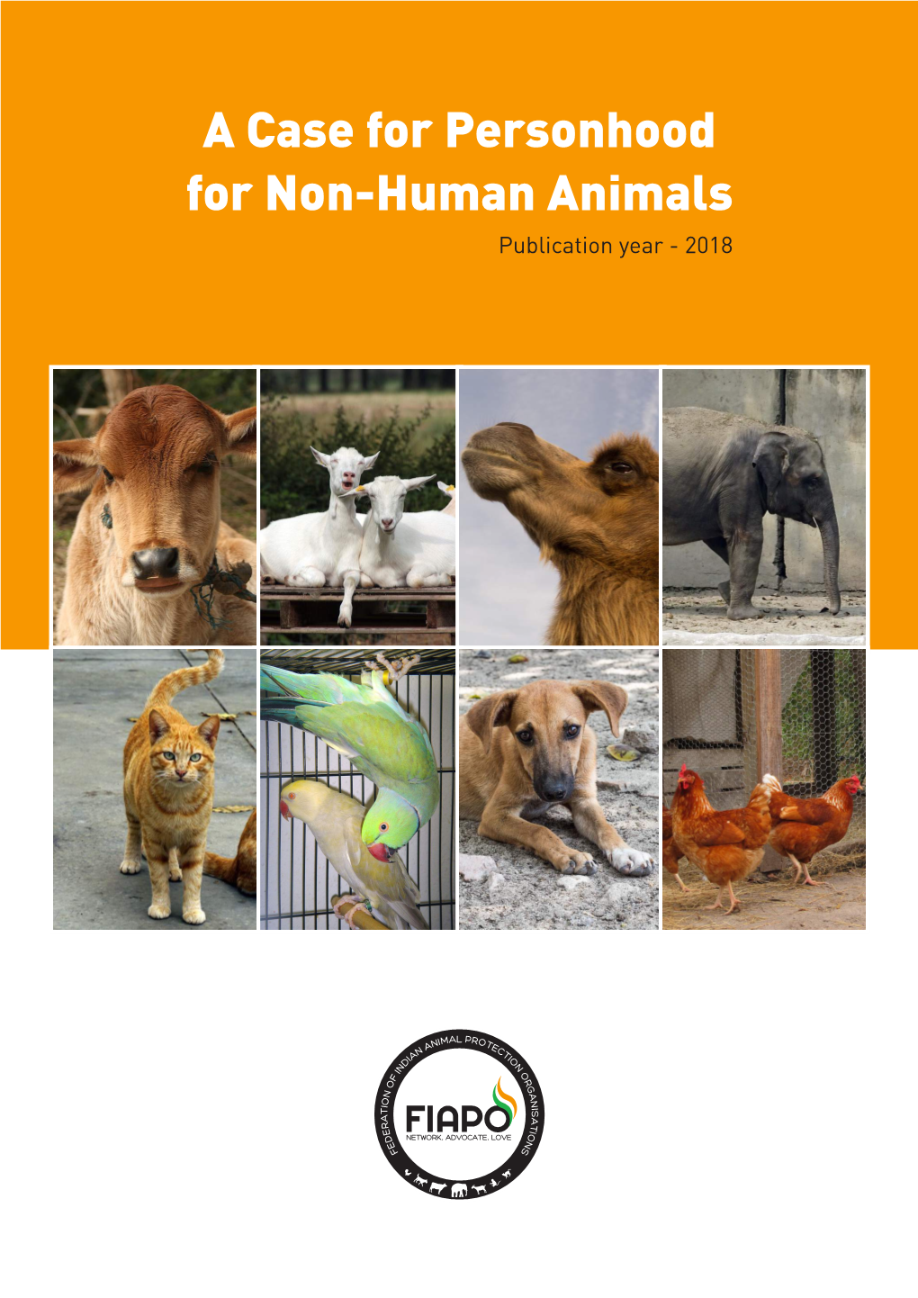 A Case for Personhood for Non-Human Animals Publication Year - 2018 About Federation of Indian Animal Protection Organisations (FIAPO)