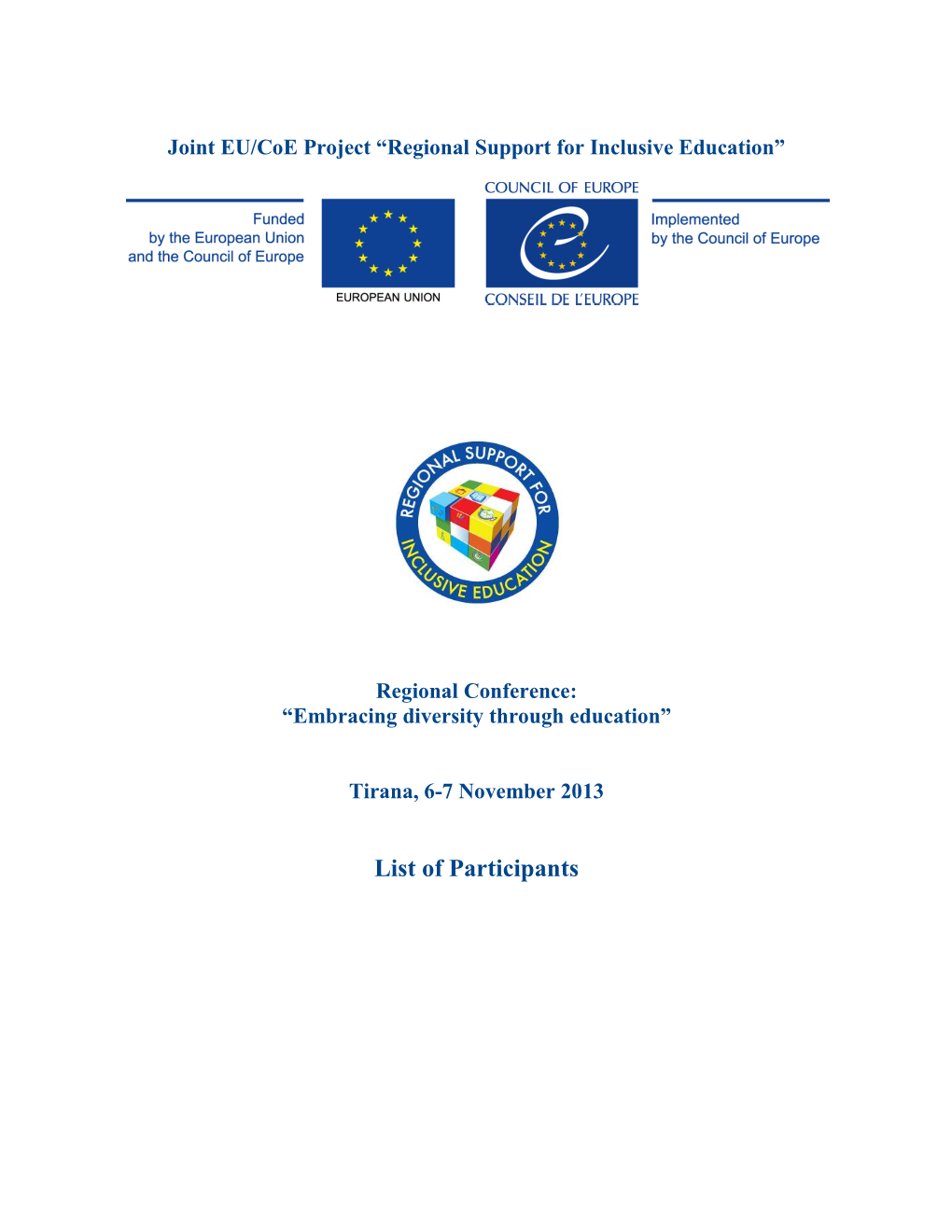 List of Participants List of Participants of Regional Conference: “Embracing Diversity Through Education” Tirana, Albania, 6-7 November 2013