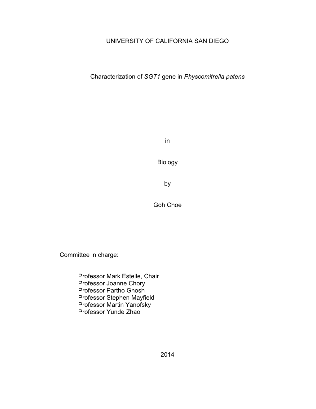 UNIVERSITY of CALIFORNIA SAN DIEGO Characterization of SGT1 Gene in Physcomitrella Patens in Biology by Goh Choe Committee in Ch