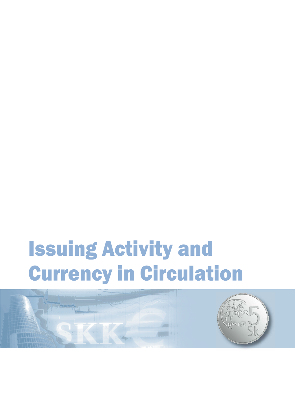 Issuing Activity and Currency in Circulation