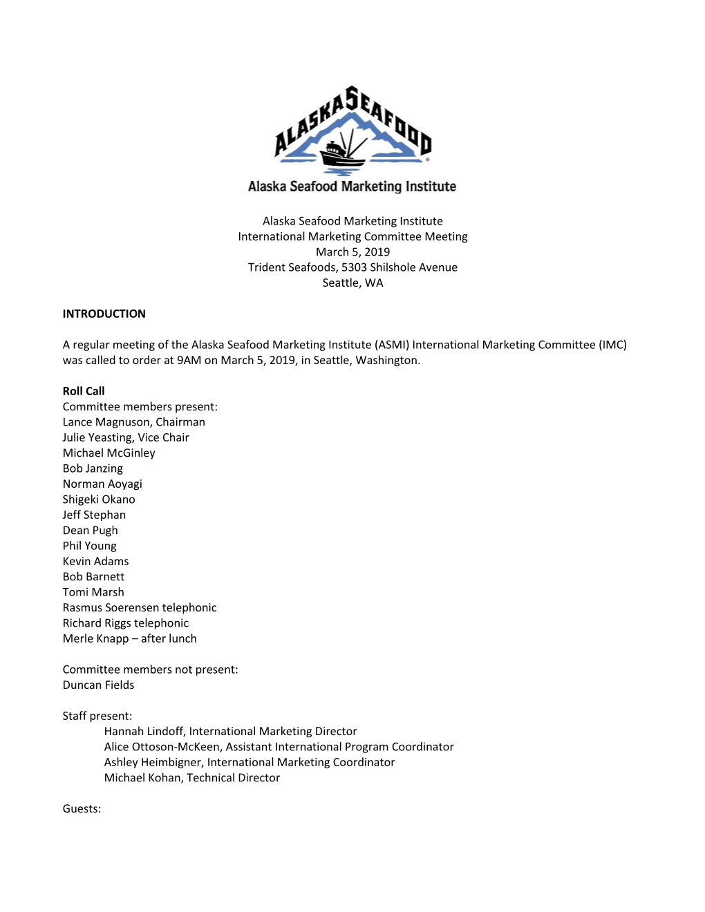 Alaska Seafood Marketing Institute International Marketing Committee Meeting March 5, 2019 Trident Seafoods, 5303 Shilshole Avenue Seattle, WA