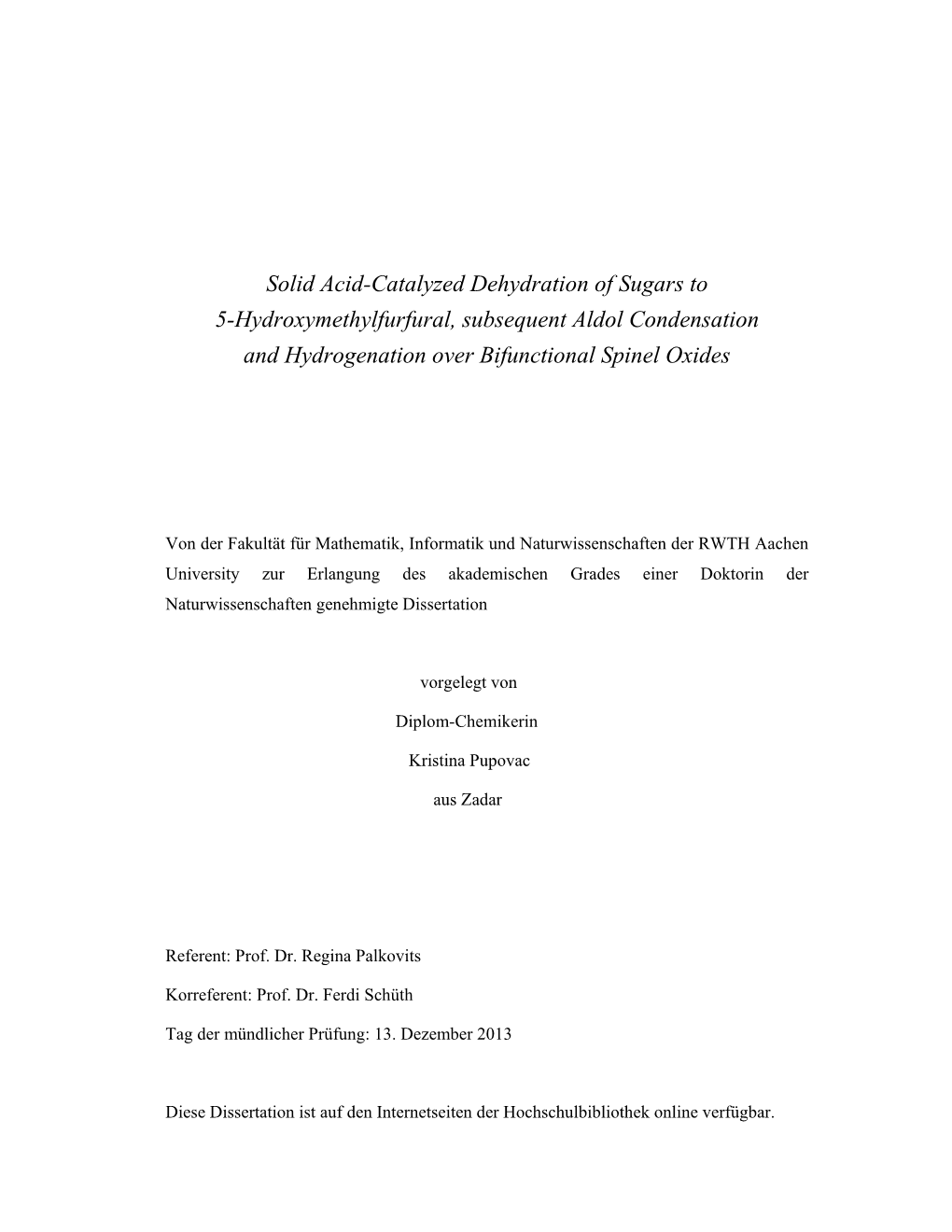 Solid Acid-Catalyzed Dehydration of Sugars to 5-Hydroxymethylfurfural, Subsequent Aldol Condensation and Hydrogenation Over Bifunctional Spinel Oxides