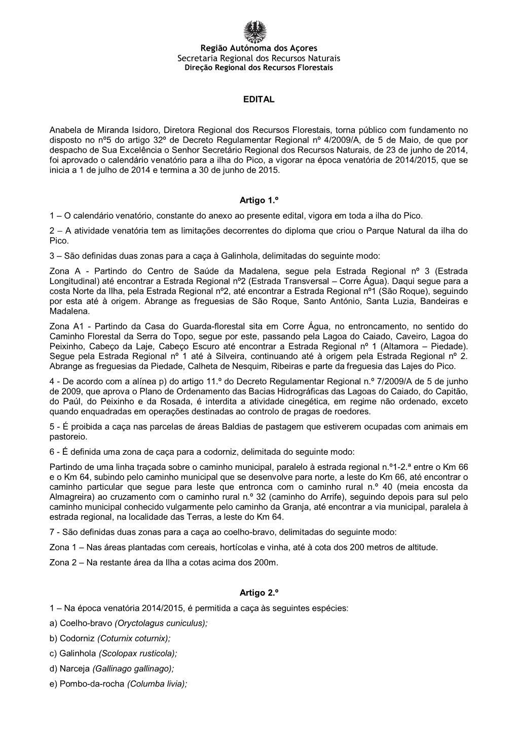 Região Autónoma Dos Açores Secretaria Regional Dos Recursos Naturais EDITAL Anabela De Miranda Isidoro, Diretora Regional