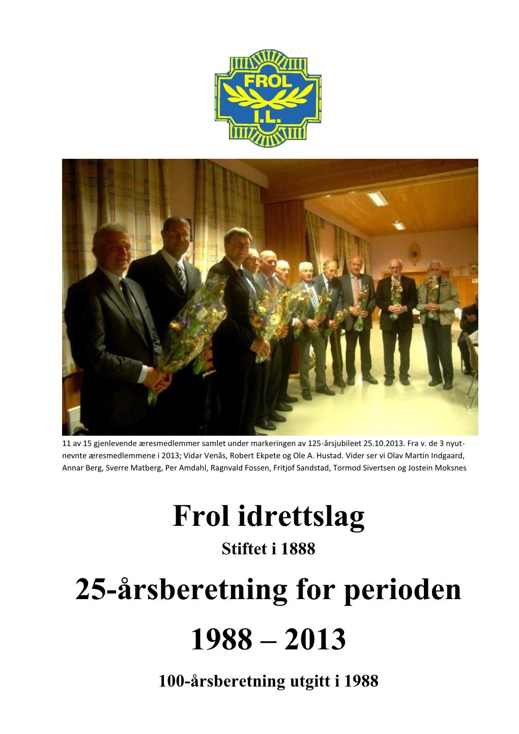 Frol Idrettslag 25-Årsberetning for Perioden 1988 – 2013