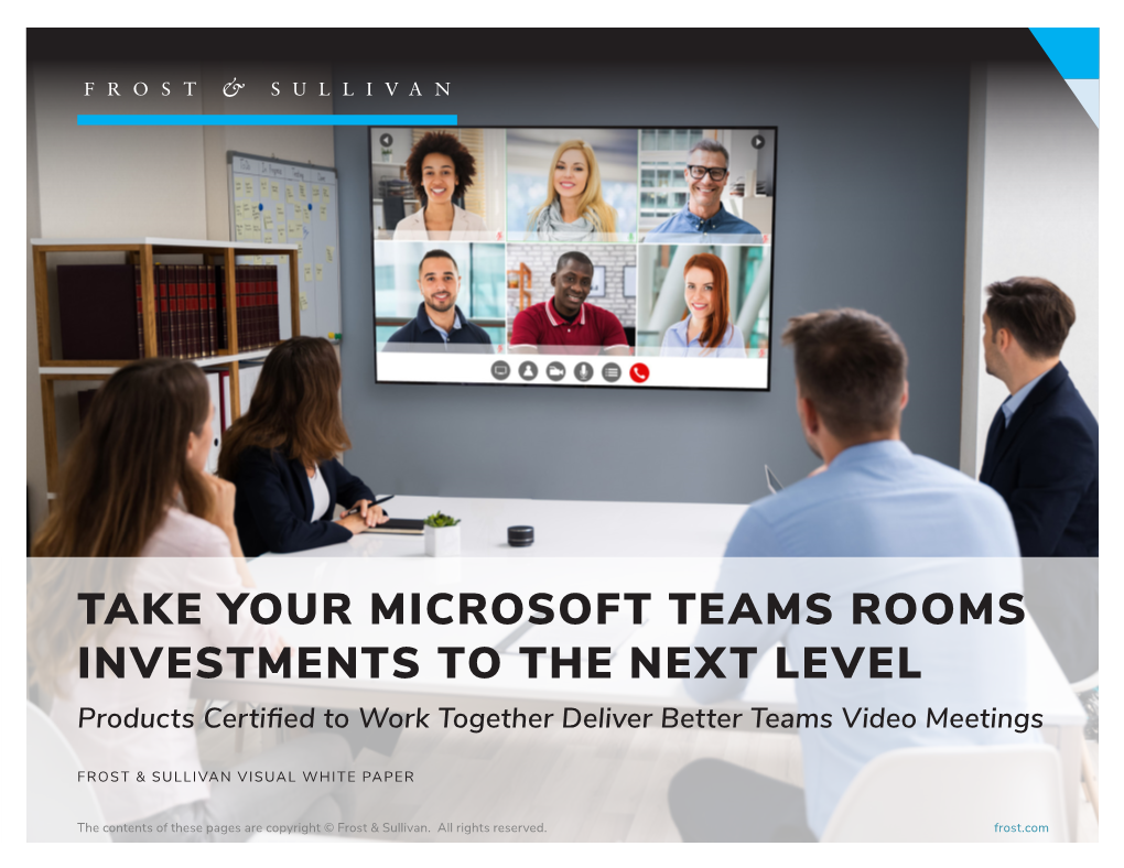 TAKE YOUR MICROSOFT TEAMS ROOMS INVESTMENTS to the NEXT LEVEL Products Certified to Work Together Deliver Better Teams Video Meetings