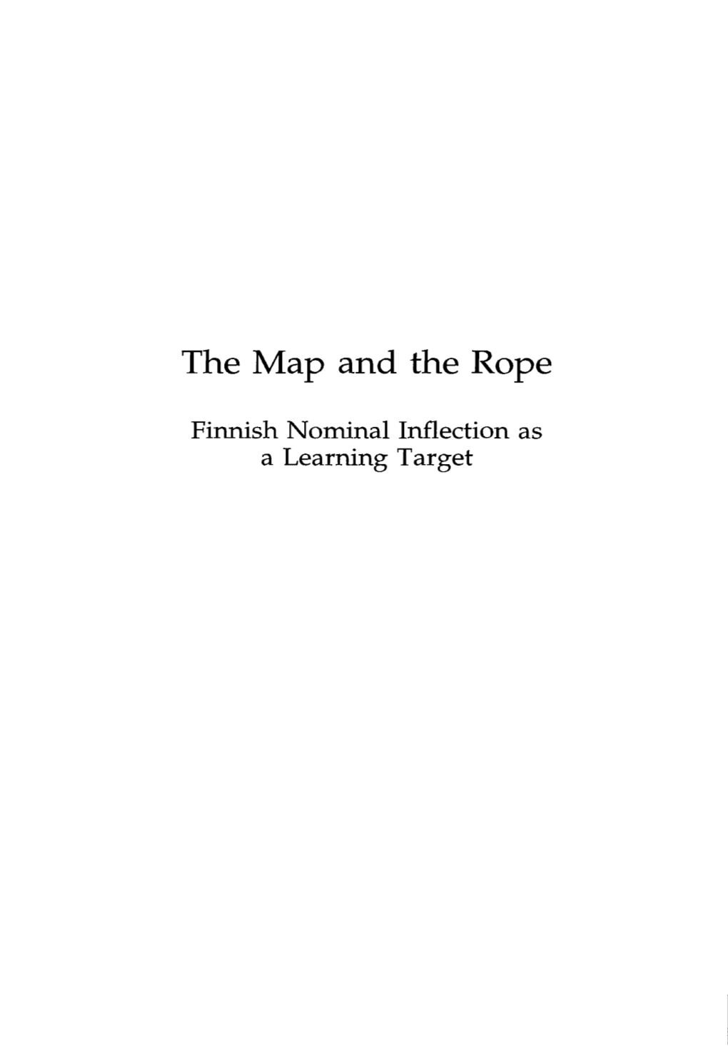 The Map and the Rope: Finnish Nominal Inflection As a Learning Target Jyvaskyui.: University of Jyvaskyla, 1995, 270 P