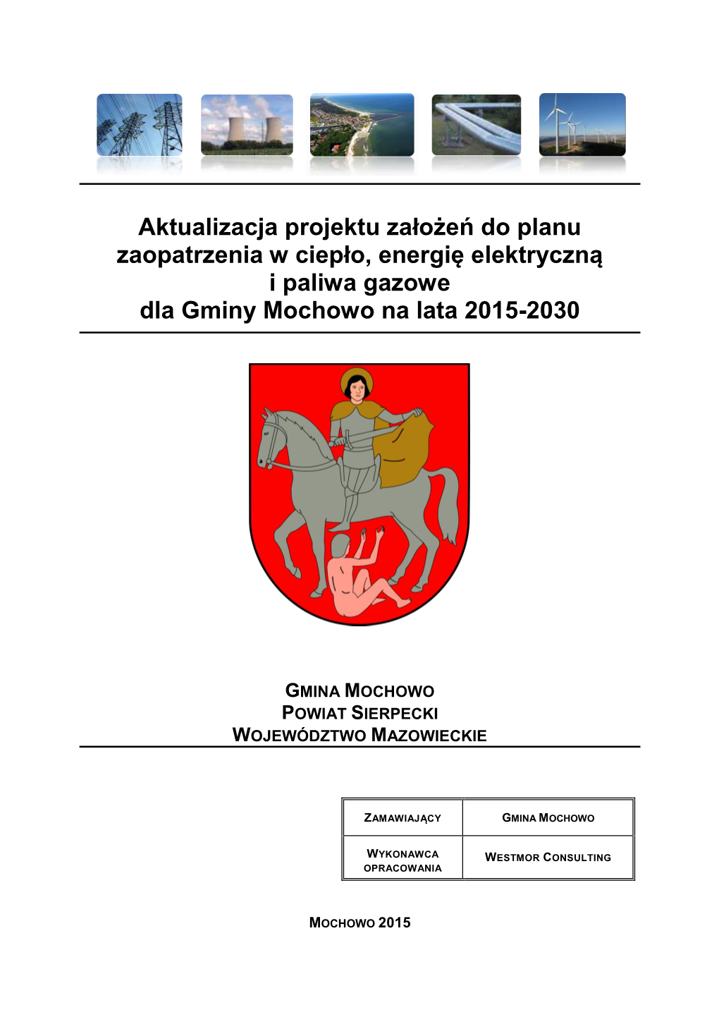 Aktualizacja Projektu Założeń Do Planu Zaopatrzenia W Ciepło, Energię Elektryczną I Paliwa Gazowe Dla Gminy Mochowo Na Lata 2015-2030