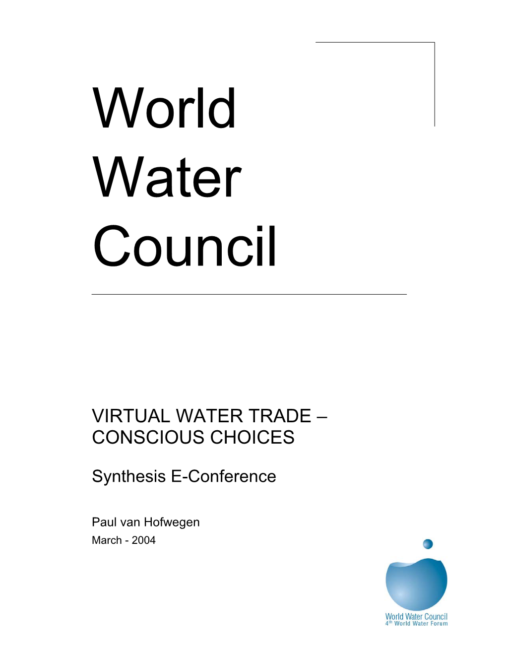 World Water Council Is Engaged in Stimulating Debate and Research on the Implications of Using Virtual Water Trade As a Strategic Instrument in Water Policy