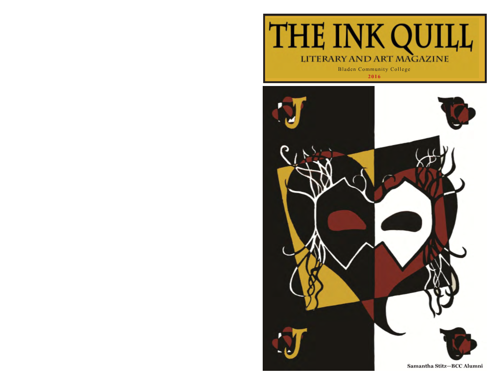 The Ink Quill Literary and Art Magazine Without Written Permission from the Ink Quill Society and the Author Or Artist of the Particular Piece