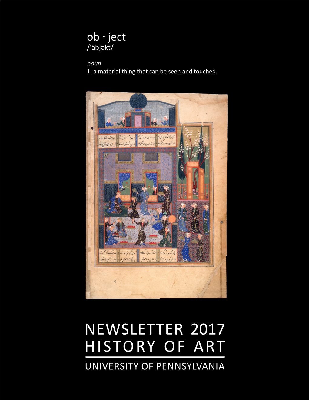 NEWSLETTER 2017 HISTORY of ART UNIVERSITY of PENNSYLVANIA LETTER from the CHAIR Dear Alumni and Friends