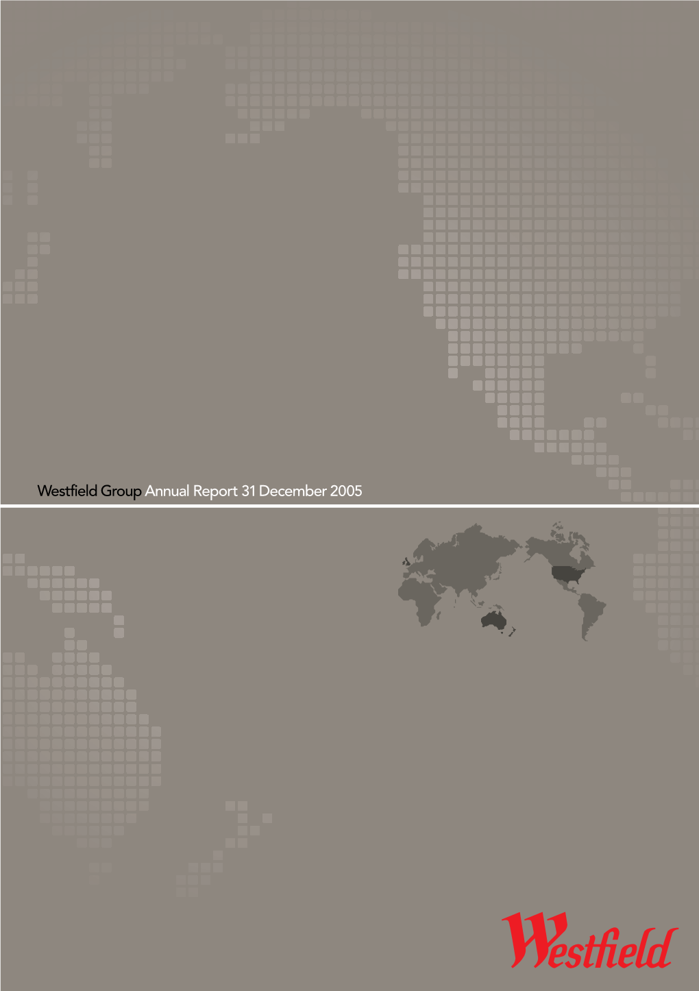 Westfield Group Annual Report 31 December 2005 All Amounts Quoted in Australian Dollars Unless Otherwise Stated