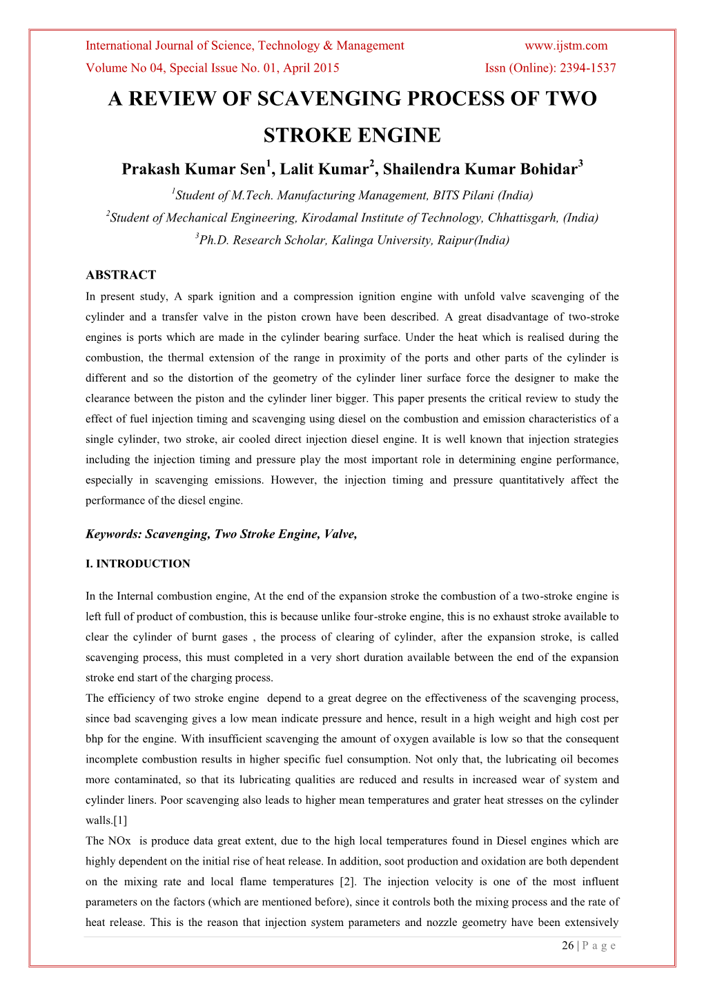 A REVIEW of SCAVENGING PROCESS of TWO STROKE ENGINE Prakash Kumar Sen1, Lalit Kumar2, Shailendra Kumar Bohidar3 1Student of M.Tech