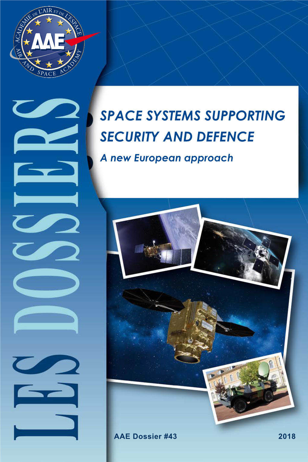 SPACE SYSTEMS SUPPORTING SECURITY and DEFENCE a New European Approach