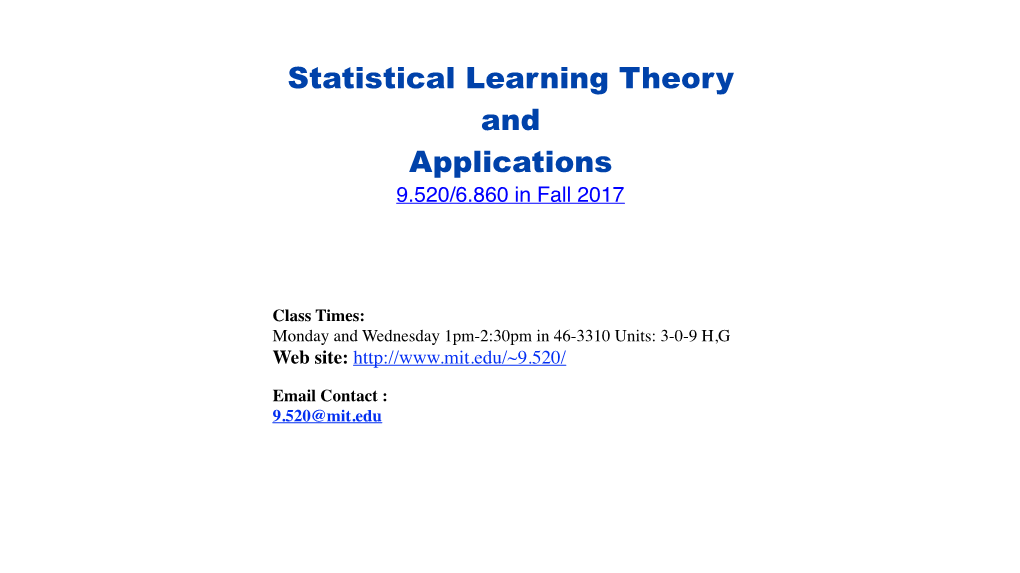 Statistical Learning Theory and Applications 9.520/6.860 in Fall 2017