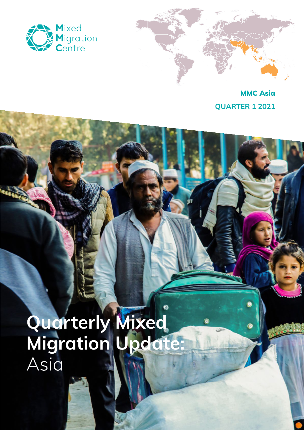 Quarterly Mixed Migration Update: Asia This Quarterly Mixed Migration Update (QMMU) Covers Southern and Southeast Asia