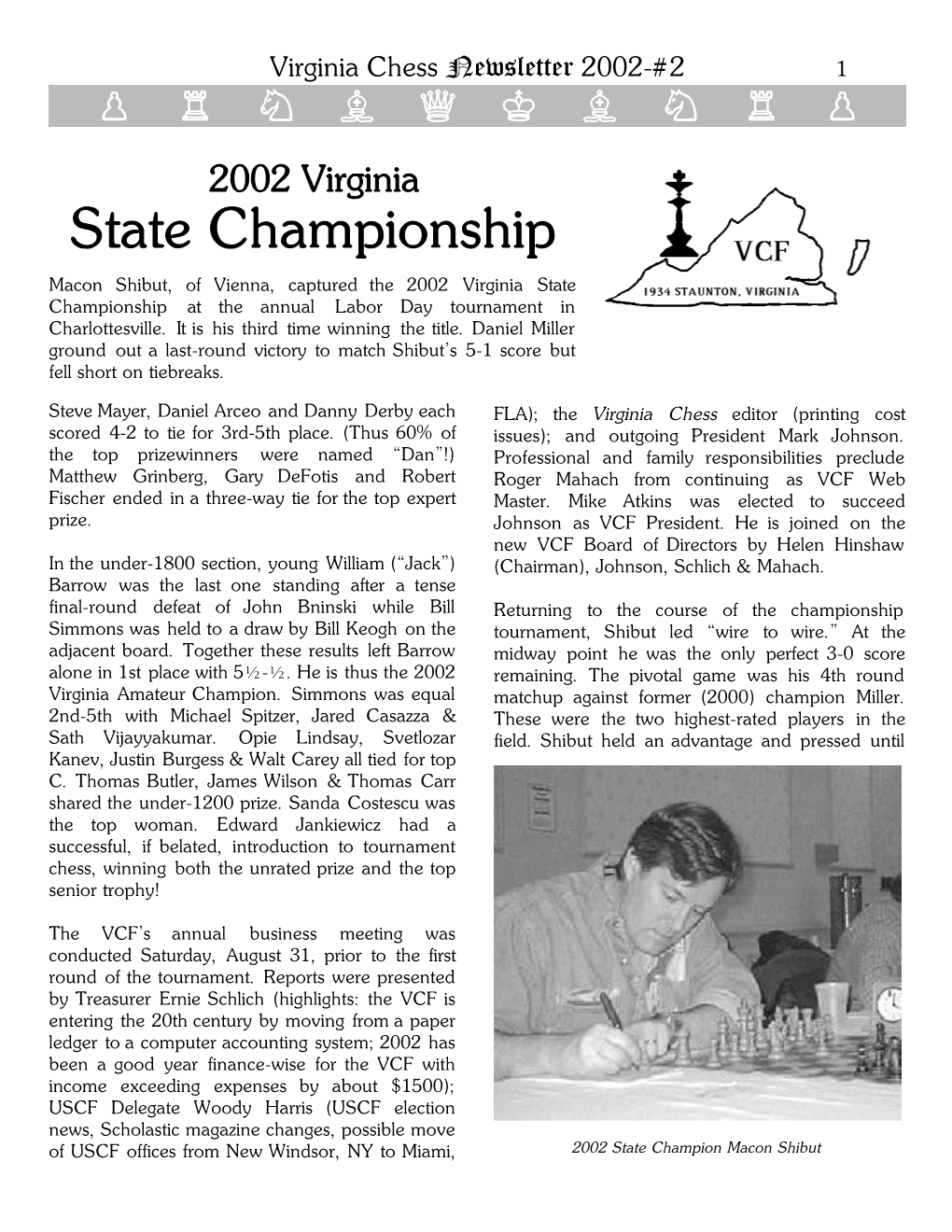 State Championship Macon Shibut, of Vienna, Captured the 2002 Virginia State Championship at the Annual Labor Day Tournament in Charlottesville
