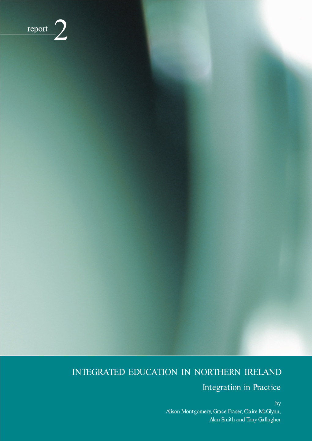 INTEGRATED EDUCATION in NORTHERN IRELAND Integration in Practice