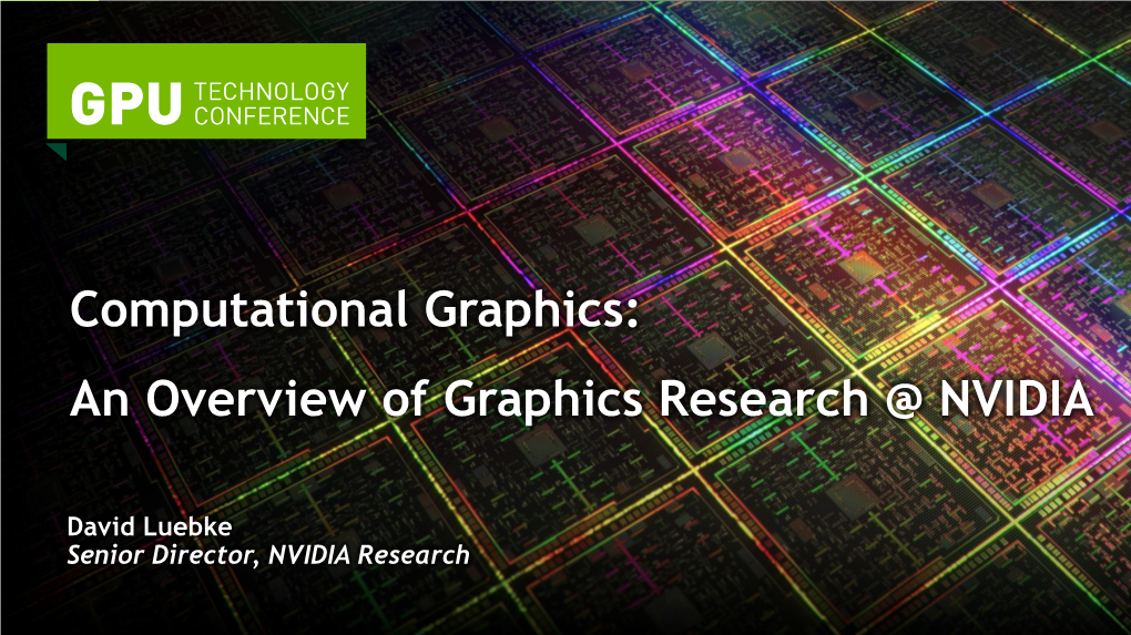 Computational Graphics: an Overview of Graphics Research at NVIDIA