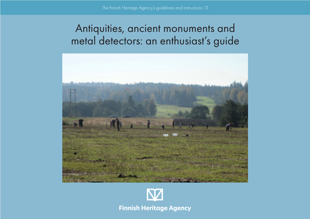 Antiquities, Ancient Monuments and Metal Detectors: an Enthusiast’S Guide ANTIQUITIES, ANCIENT MONUMENTS and METAL DETECTORS: an ENTHUSIAST’S GUIDE