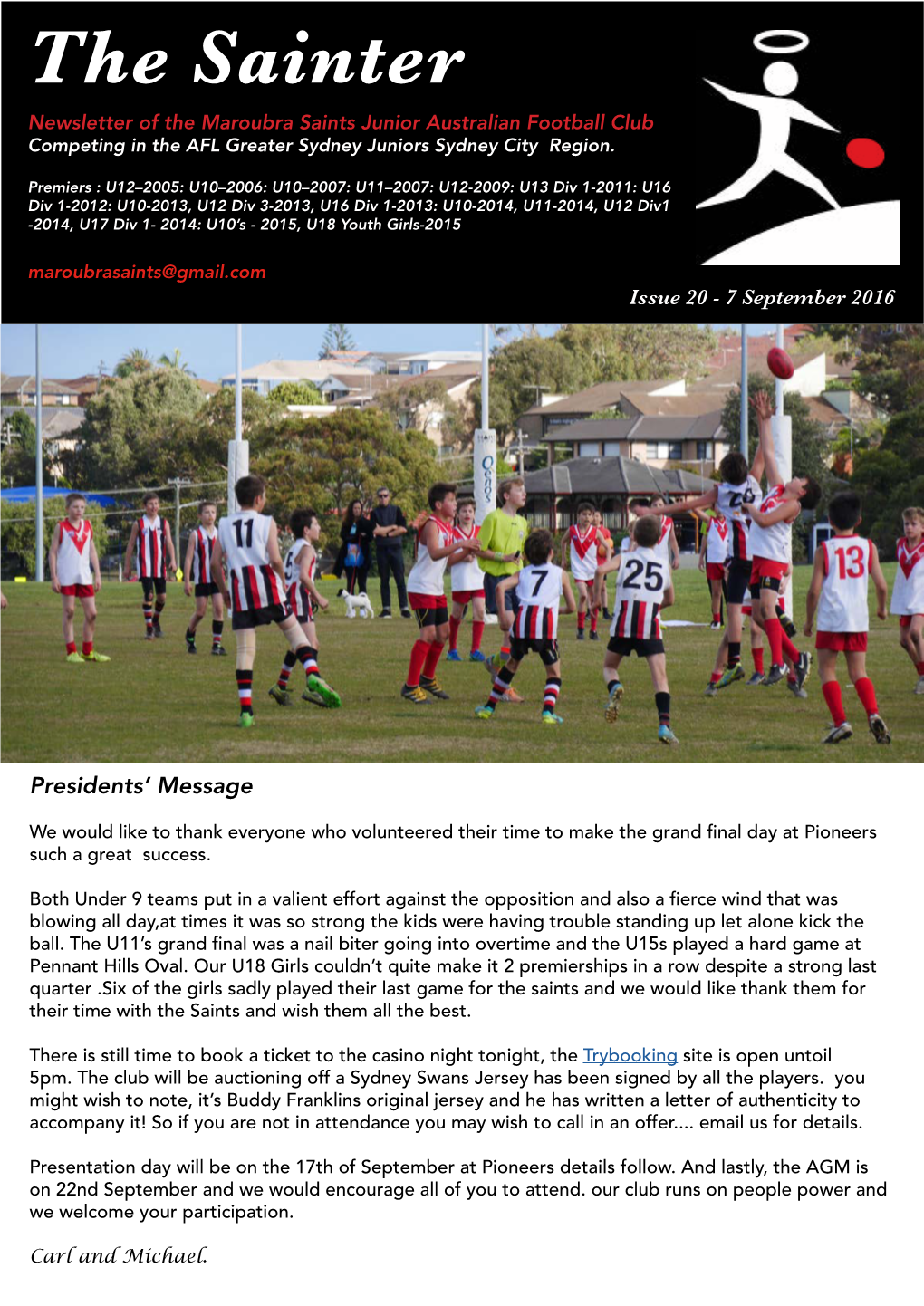 The Sainter Newsletter of the Maroubra Saints Junior Australian Football Club Competing in the AFL Greater Sydney Juniors Sydney City Region