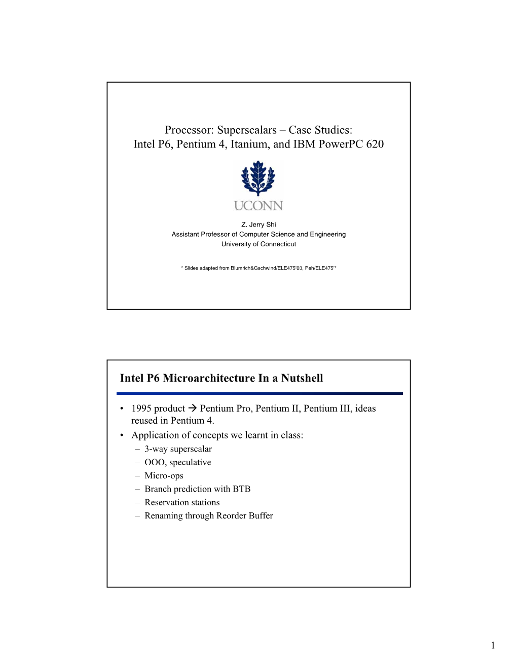 Processor: Superscalars – Case Studies: Intel P6, Pentium 4, Itanium, and IBM Powerpc 620 Intel P6 Microarchitecture in a Nuts