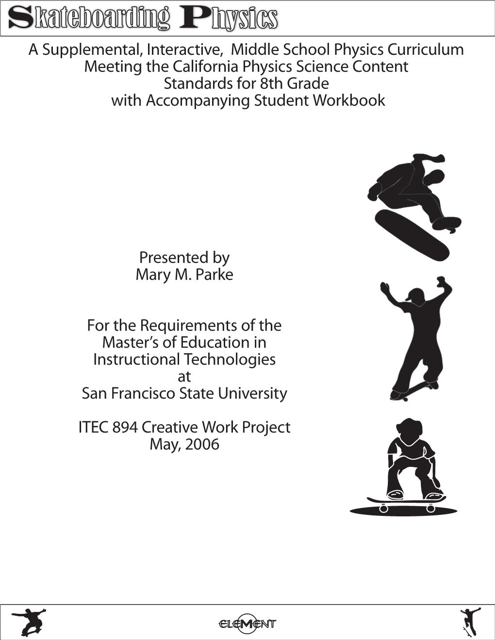 SKATEBOARDING PHYSICS ITEC 894 SPRING 2006 PAGE 1 of 72 I