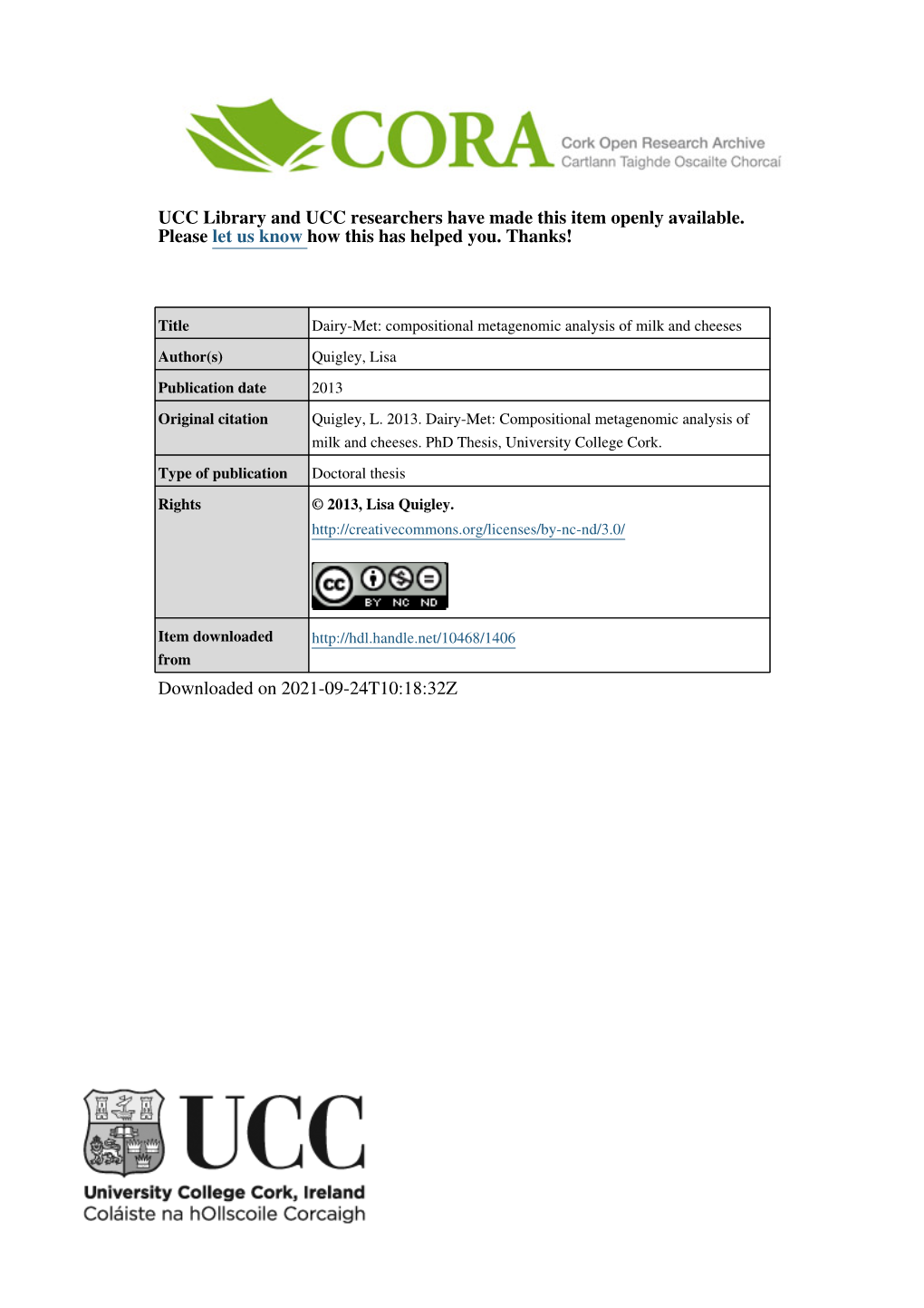 Dairy-Met: Compositional Metagenomic Analysis of Milk and Cheeses Author(S) Quigley, Lisa Publication Date 2013 Original Citation Quigley, L