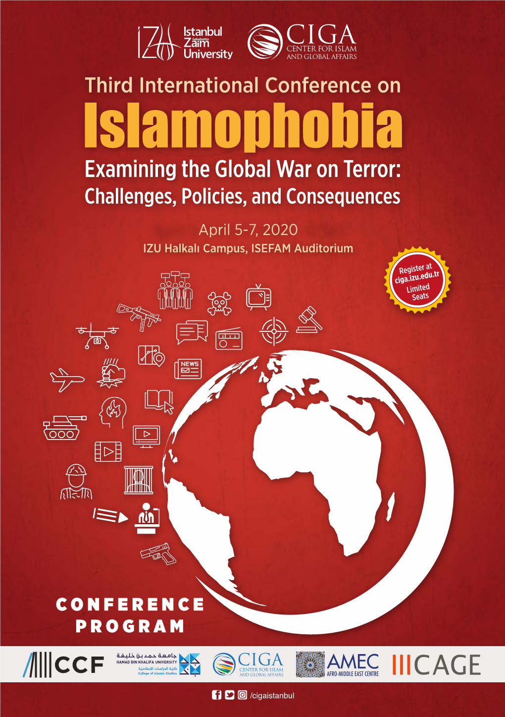 Islamophobia Examining the Global War on Terror: Challenges, Policies, and Consequences April 5-7, 2020 IZU Halkalı Campus, ISEFAM Auditorium