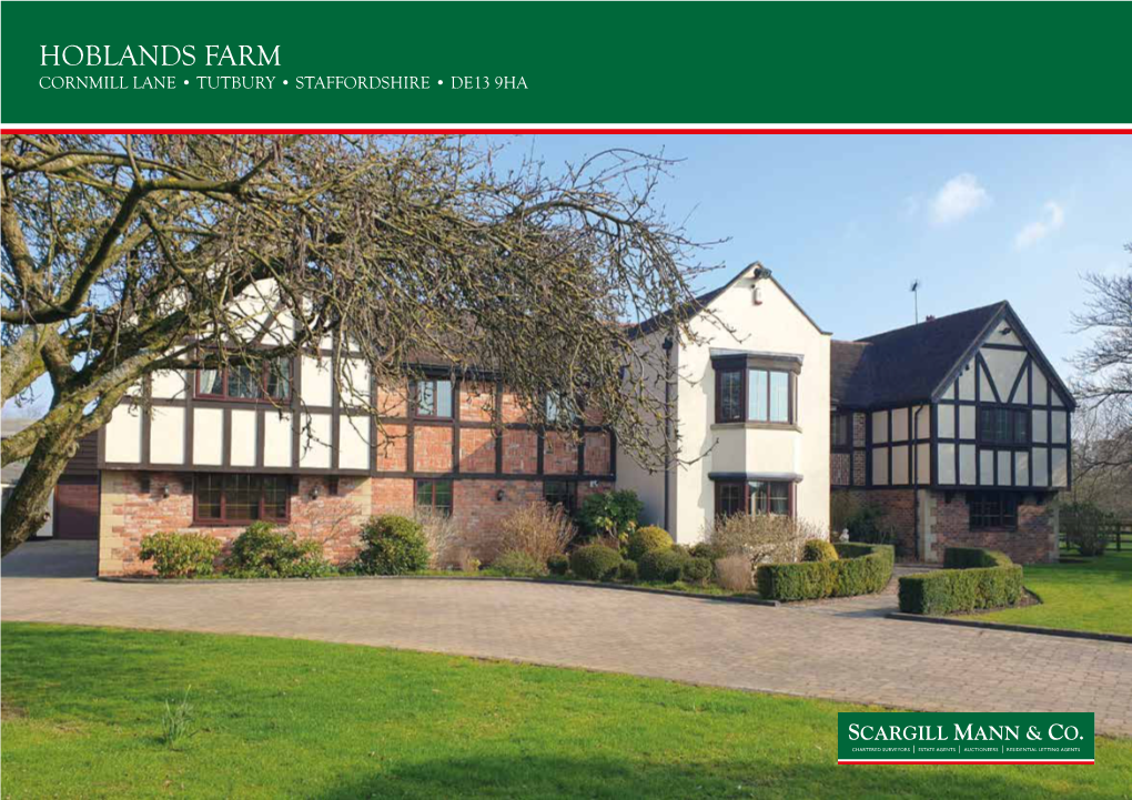 HOBLANDS FARM CORNMILL LANE • TUTBURY • STAFFORDSHIRE • DE13 9HA HOBLANDS FARM CORNMILL LANE • TUTBURY • STAFFORDSHIRE • DE13 9HA Price on Application