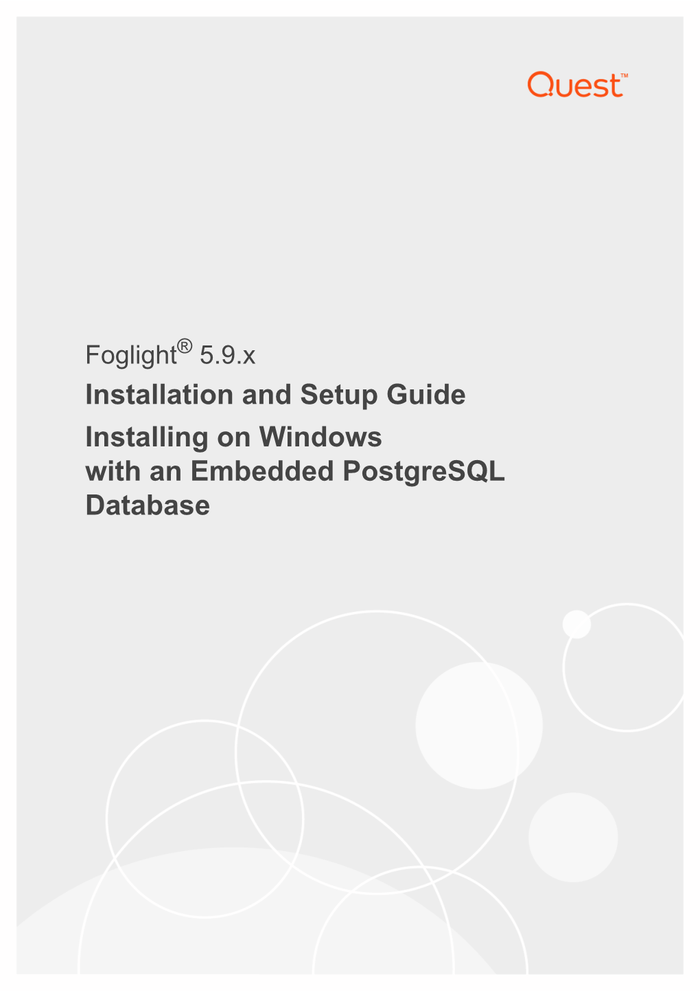 Foglight® 5.9.X Installation and Setup Guide Installing on Windows with an Embedded Postgresql Database © 2018 Quest Software Inc