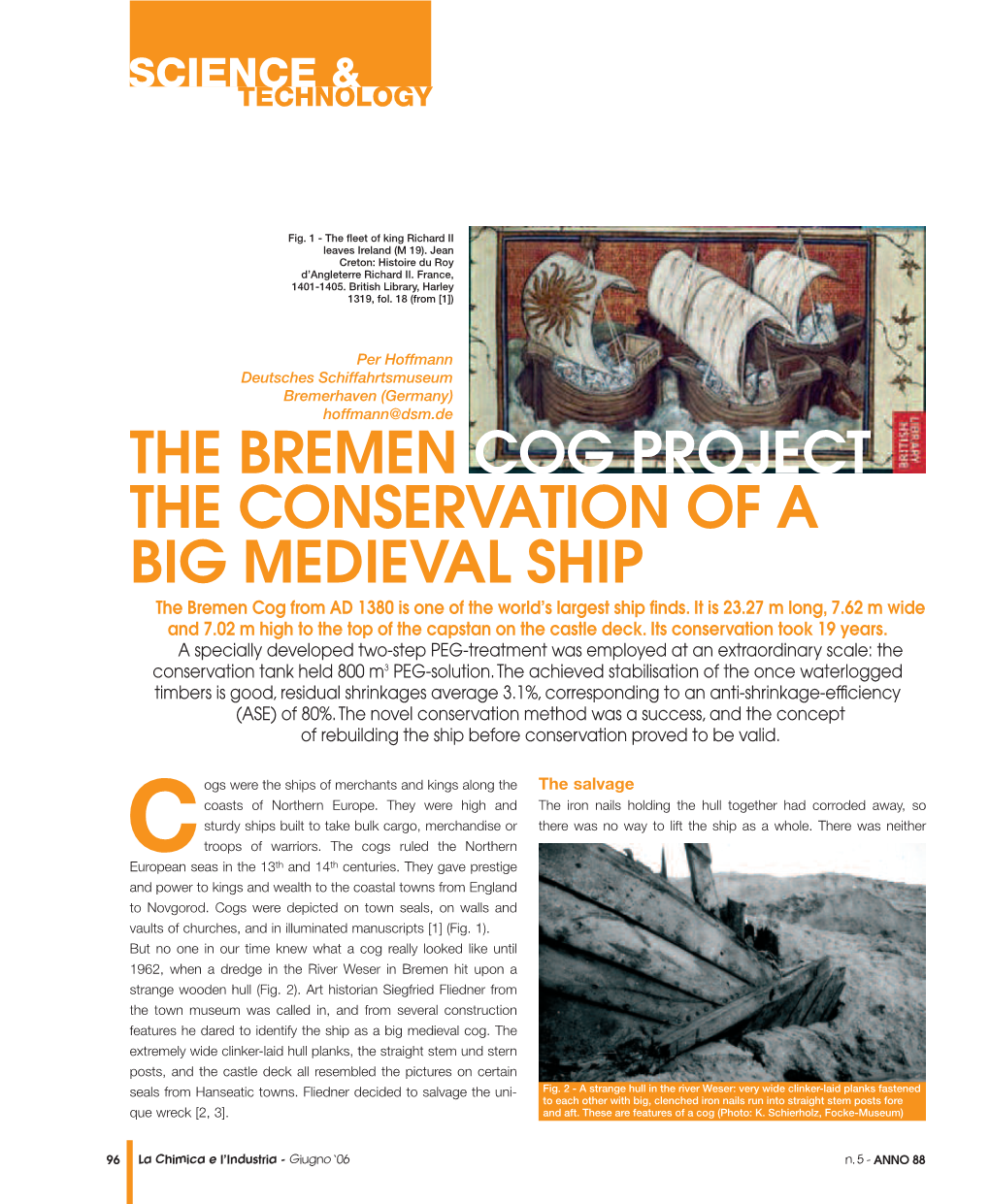 THE BREMEN COG PROJECT the CONSERVATION of a BIG MEDIEVAL SHIP the Bremen Cog from AD 1380 Is One of the World’S Largest Ship Finds